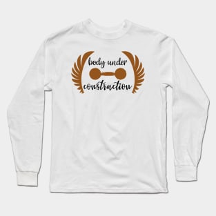 BODY UNDER CONSTRUCTION Long Sleeve T-Shirt